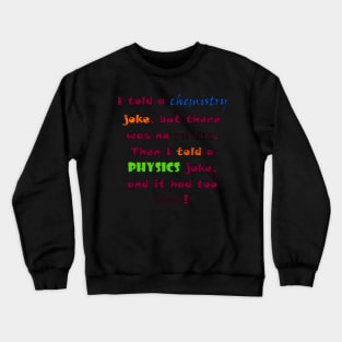 Science pun Crewneck Sweatshirt